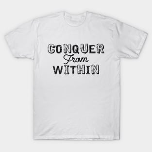 Conquer from within T-Shirt